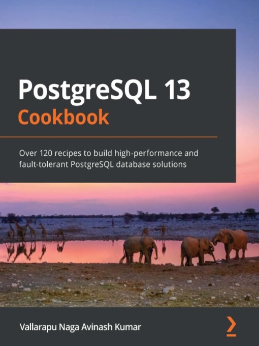 Title details for PostgreSQL 13 Cookbook by Vallarapu Naga Avinash Kumar - Available